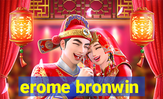 erome bronwin